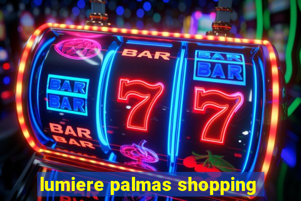 lumiere palmas shopping